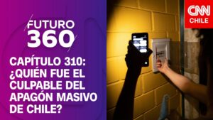 Las razones y responsabilidades del apagón masivo en Chile | Futuro 360, capítulo 310
